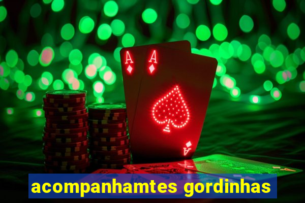 acompanhamtes gordinhas